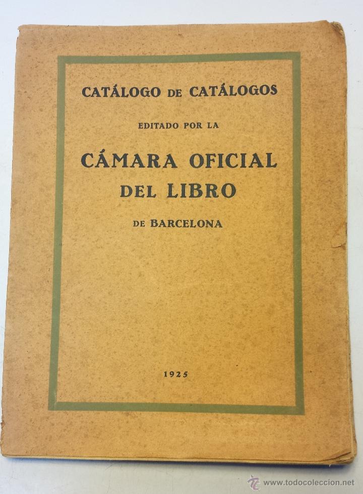 Libros antiguos: CATALOGO DE CATALOGOS, EDITADO EL A&Ntilde;O 1925 POR LA CAMARA OFICIAL DEL LIBRO DE BARCELONA. VER