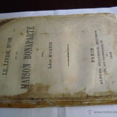 Libros antiguos: 1869 LE LIVRE D´OR DE LA MAISON BONAPARTE LEON MARTIN. Lote 42421072