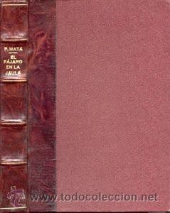 Libros antiguos: PEDRO MATA &ndash; EL P&Aacute;JARO EN LA JAULA &ndash; A&Ntilde;O 1945 - Foto 1