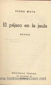 Libros antiguos: PEDRO MATA &ndash; EL P&Aacute;JARO EN LA JAULA &ndash; A&Ntilde;O 1945 - Foto 2