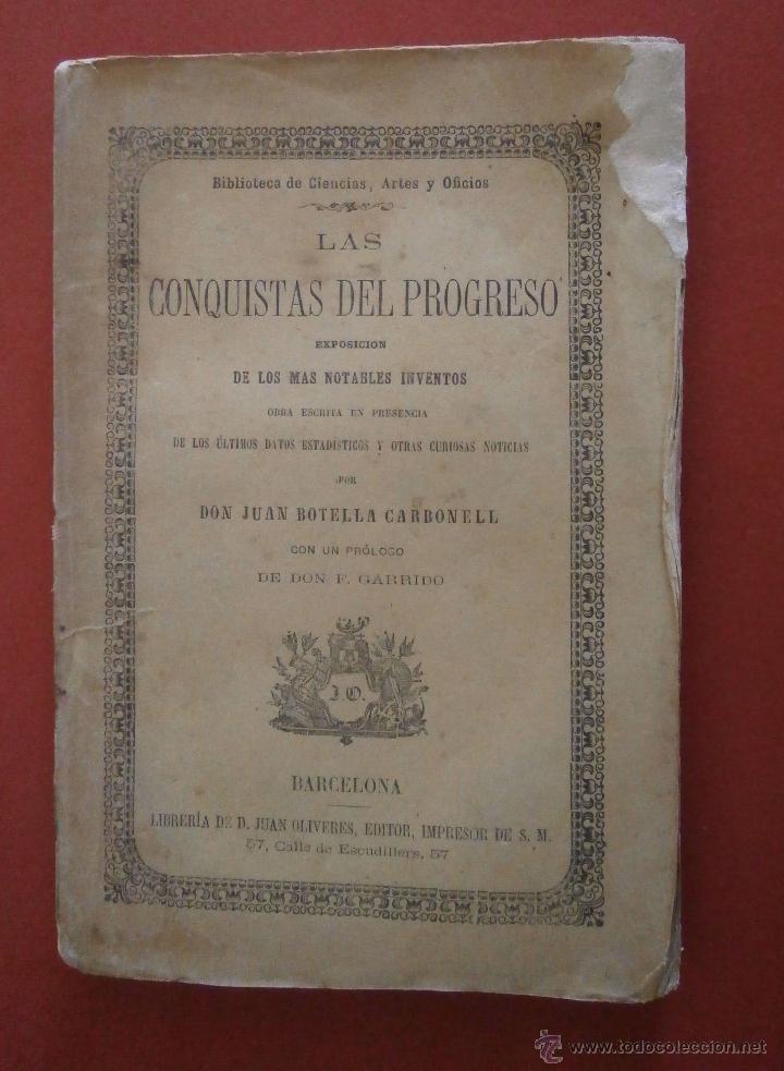 Libros antiguos: Las Conquistas del Progreso. Exposici&oacute;n de los mas Notables Inventos. Juan Botella Carbonell - Foto 1