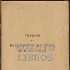 Libros antiguos: VERA, VICENTE. TRATADO DE LA FABRICACIÓN DE VINOS DE TODAS CLASES, TINTOS Y BLANCOS, FINOS...1904