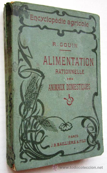 Libros antiguos: RAOUL GOUIN: ALIMENTATION RATIONNELLE DES ANIMAUX DOMESTIQUES. 1910.