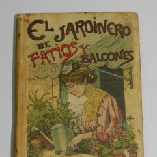 Libros antiguos: EL JARDINERO DE PATIOS Y BALCONES - SATURNINO CALLEJA - BIBLIOTECA POPULAR XXII -NUEVO- FINES S. XIX
