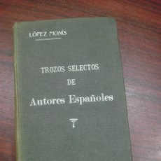 Libros antiguos: TROZOS SELECTOS DE AUTORES ESPAÑOLES. 1914. LÓPEZ MONÍS.. Lote 43305086
