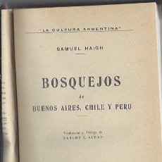 Libros antiguos: BOSQUEJOS DE BUENOS AIRES,CHILE, PERÚ,SAMUEL HAIGH,ADMINISTRACIÓN GENERAL VACCARO BUENOS AIRES 1920