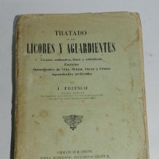 Libros antiguos: EXCEPCIONAL TRATADO LICORES Y AGUARDIENTES, POR J. FRITSCH, INGENIERO DESTILADOR EX SECRETARIO DE LA
