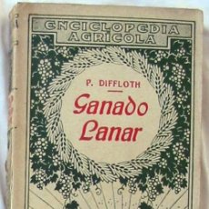 Libros antiguos: GANADO LANAR - ENCICLOPEDIA AGRÍCOLA - P. DIFFLOTH - SALVAT 1925 - 444 PÁGINAS - VER ÍNDICE