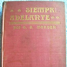 Libros antiguos: ¡ SIEMPRE ADELANTE ! ( OBRA DE INSPIRACION Y ESTIMULO )- ORISON SWETT MARDEN. LIB. PARERA, 1920.