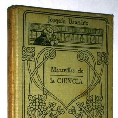Libros antiguos: MARAVILLAS DE LA CIENCIA POR JOAQUÍN USUNÁRIZ BERNAT DE SUCESORES DE MANUEL SOLER BARCELONA S/F