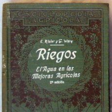 Libros antiguos: RIEGOS - EL AGUA EN LAS MEJORAS AGRÍCOLAS - E. RISLER Y G. WERY - SALVAT 1931 - VER INDICE