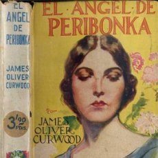 Libros antiguos: JAMES O. CURWOOD : EL ÁNGEL DE PERIBONKA (JUVENTUD, 1929). Lote 43975106