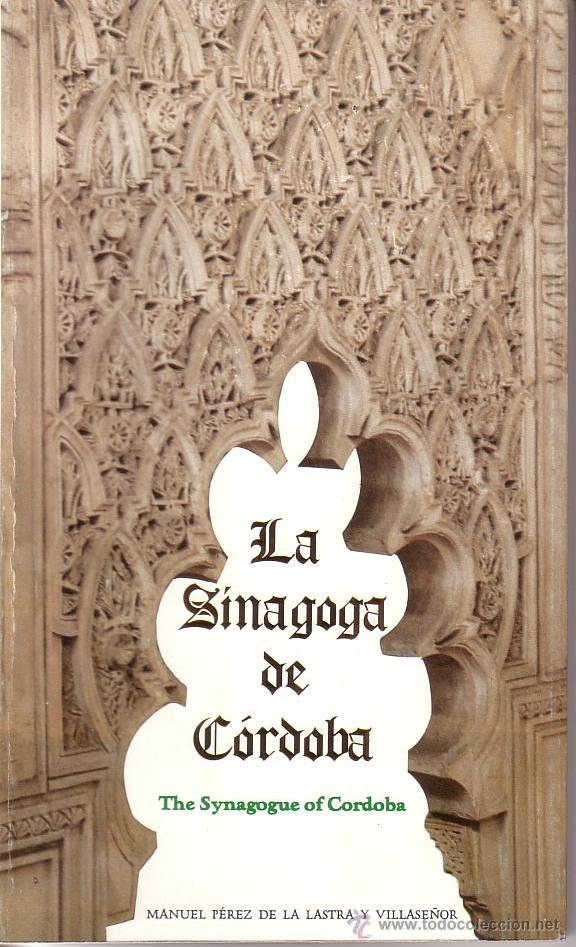 Libros antiguos: LA SINAGOGA DE CORDOBA - MANUEL PEREZ DE LA LASTRA Y VILLASE&Ntilde;OR - ESPA&Ntilde;OL E INGLES