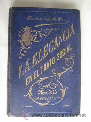 Libri antichi: LA ELEGANCIA EN EL TRATO SOCIAL