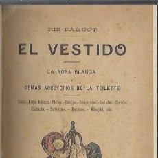 Libros antiguos: EL VESTIDO, BIBLIOTECA DE LOS CONOCIMIENTOS PRÁCTICOS, RIS PAQUOT, MADRID 1907