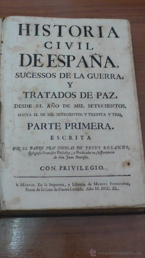 Libri antichi: HISTORIA CIVIL DE ESPA&Ntilde;A, SUCESSOS DE LA GUERRA, Y TRATADOS DE PAZ... PARTE PRIMERA. BELANDO. 1740
