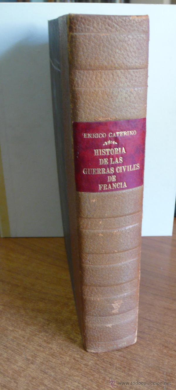 Libri antichi: HISTORIA DE LAS GUERRAS CIVILES DE FRANCIA DE ENRICO CATERINO DAVILA. 1675