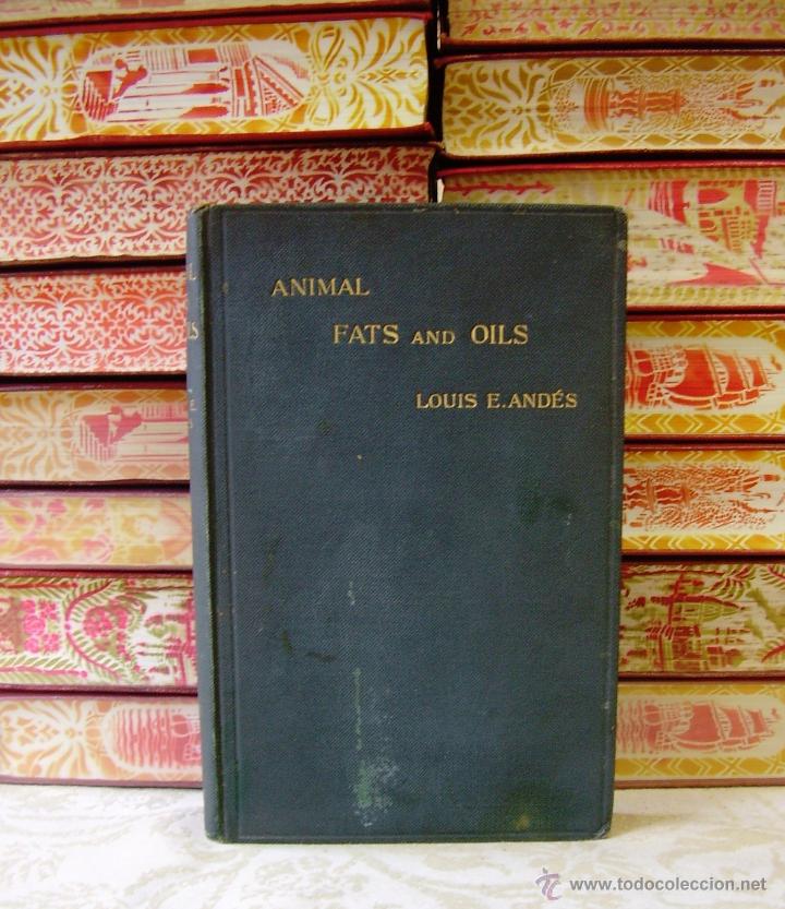 Libros antiguos: ANIMAL FATS AND OILS . Their practical production, properties, falsification and examination .