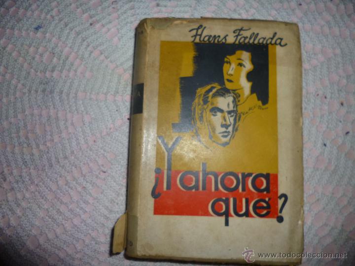 Libros antiguos: HANS FALLADA &iquest; Y AHORA QUE ? 1&ordf; EDICION 1934 LITERATURA ALEMANA