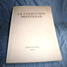 Libros antiguos: LA COLECCION MUNTADAS - AÑO 1931 - NUMERADO·MUY ILUSTRADO.. Lote 45049602