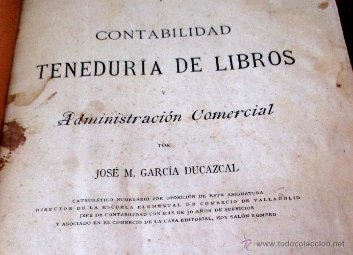 Libros antiguos: CONTABILIDA, TENEDUR&Iacute;A. ADMINISTRACI&Oacute;N COMERCIAL. GARC&Iacute;A DUCAZCAL, JOS&Eacute; M. MADRID 1894.