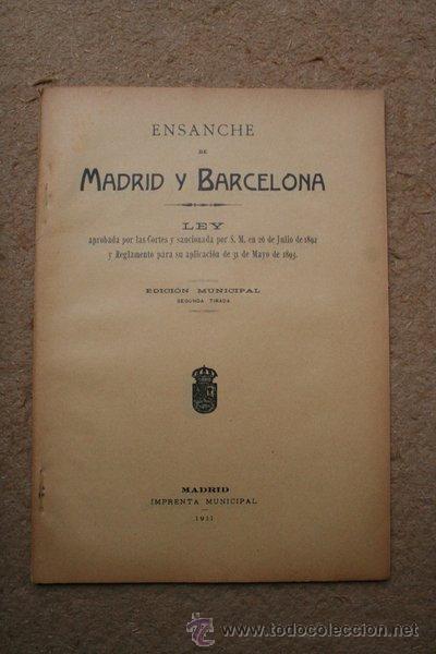 Libros antiguos: Ensanche de Madrid y Barcelona. Ley aprobada por las Cortes y sancionada por S.M. en 26 de Julio...
