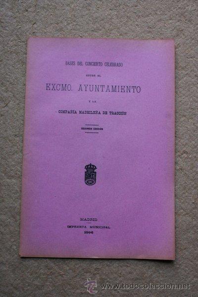 Libros antiguos: Bases del concierto celebrado entre el Excmo. Ayuntamiento y la Compa&ntilde;&iacute;a Madrile&ntilde;a de Tracci&oacute;n.