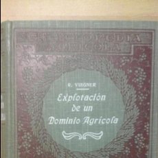 Libros antiguos: ENCICLOPEDIA AGRÍCOLA. R. VUIGNER: EXPLOTACIÓN DE UN DOMINIO AGRÍCOLA, ( SALVAT, 1924).. Lote 46059116
