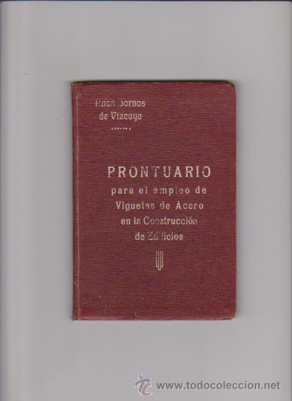 Libros antiguos: PRONTUARIO PARA EL EMPLEO DE VIGUETAS DE ACERO EN CONSTRUCCION - ALTOS HORNOS VIZCAYA 1919