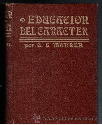 Libros antiguos: Educacion del car&aacute;cter, O.S. Marden - Foto 1