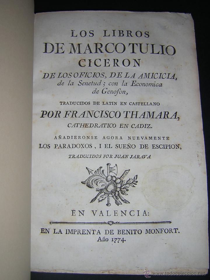 Libros antiguos: 1774 - LOS LIBROS DE MARCO TULIO CICERON: DE LOS OFICIOS, DE LA AMICIA, DE LA SENECTUD... - Foto 2