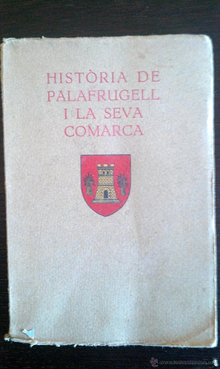Old books: 1929. HISTORIA DE PALAFRUGELL I LA SEVA COMARCA. EDICION DE 1000 EJEMPLARES