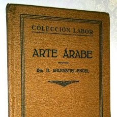 Libros antiguos: ARTE ÁRABE POR ELISABETH AHLENSTIEL ENGEL DE ED. LABOR EN BARCELONA 1927. Lote 47380582