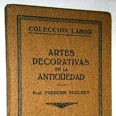 Libros antiguos: ARTES DECORATIVAS EN LA ANTIGÜEDAD POR FREDERIK POULSEN DE ED. LABOR EN BARCELONA 1927. Lote 47385053