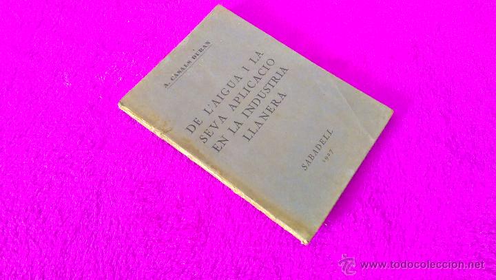 Libri antichi: DE L'AIGUA I LA SEVA APLICACIO EN LA INDUSTRIA LLANERA, A. CASALS DURAN 1927