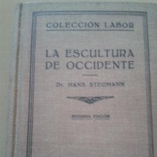 Libros antiguos: LA ESCULTURA DE OCCIDENTE - DR. HANS STEGMANN - EDITORIAL LABOR, 1936. Lote 47615673
