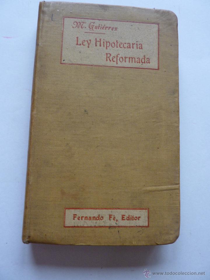 Libros antiguos: LIBRO N&ordm; 66 - LEY HIPOTECARIA REFORMADA - M.GUTIERREZ - Foto 1