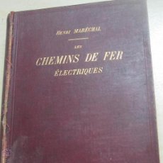 Libros antiguos: LES CHEMINS DE FER ÉLECTRIQUES HENRI MARÉCHAL AÑO 1904. Lote 47873988