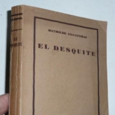 Libros antiguos: EL DESQUITE - MATHILDE AIGUEPERSE (BIBLIOTECA AUREA, EDITORIAL SATURNINO CALLEJA, 1925)