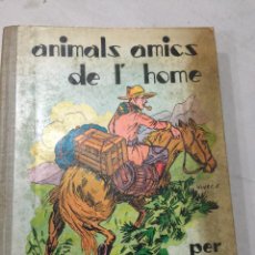 Libros antiguos: ENCISADOR LLIBRE ANIMALS AMICS DE L'HOME, DE RAMON ALZINA TORALLAS, 1936. ILUSTRA VIVES SABATÉ.. Lote 48506532