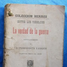 Libros antiguos: ENTRE LOS REBELDES. LA VERDAD DE LA GUERRA. GUERRA DE CUBA. TIPOGRAFIA HERRES, MADRID, 1898.. Lote 48557185