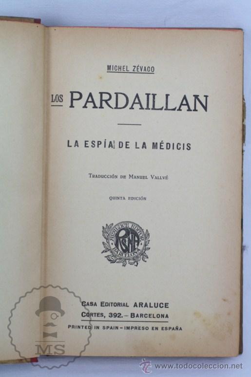 Libros antiguos: Libro Los Pardaillan. La Esp&iacute;a de la M&eacute;dicis. Michel Z&eacute;vaco - Ed. Araluce - Foto 3