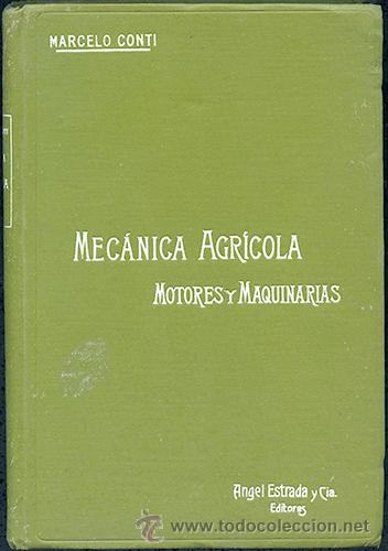 Libros antiguos: Marcelo Conti: Mec&aacute;nica Agr&iacute;cola. Motores y Maquinarias. Tomo Segundo