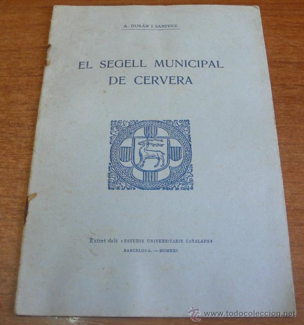 Old books: EL SEGELL MUNICIPAL DE CERVERA. DUR&Aacute;N I SANPERE, A. 1921.