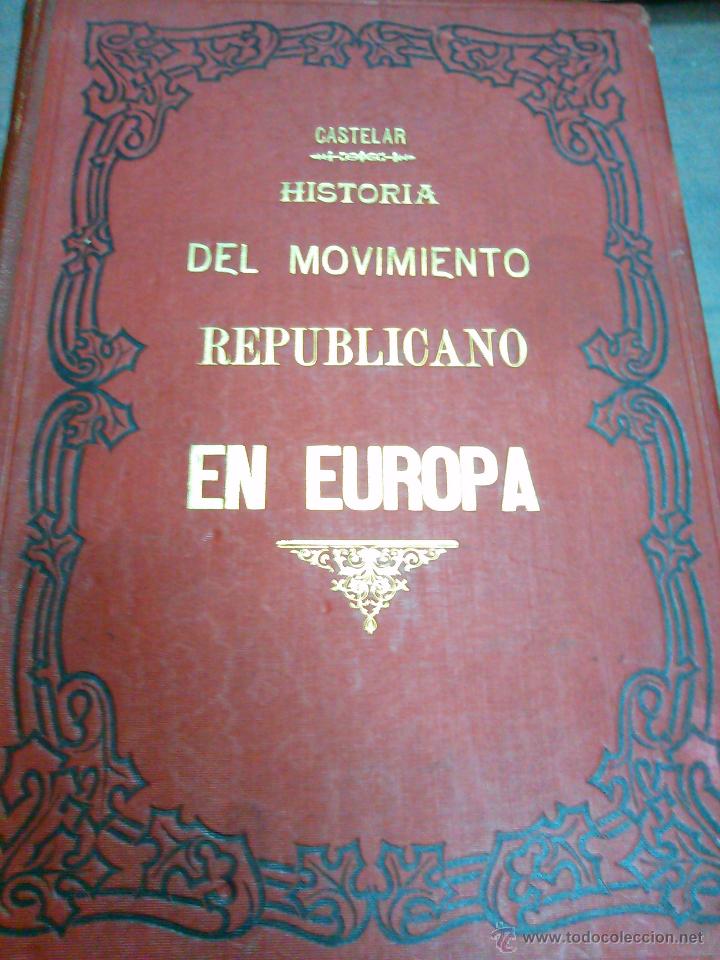 Libros antiguos: Historia del Movimiento Republicano en Europa - Foto 1