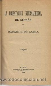 Libros antiguos: La orientaci&oacute;n internacional de Espa&ntilde;a - LABRA, RAFAEL - Foto 1