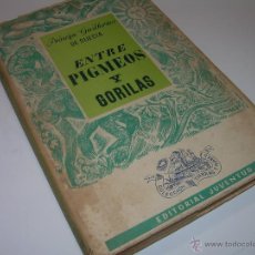 Libros antiguos: ENTRE PIGMEOS Y GORILAS.. Lote 49130285