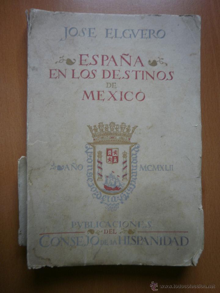 Libros antiguos: Espa&ntilde;a en los destinos de M&eacute;xico. - Foto 1