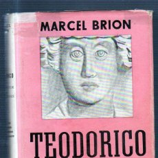 Libros antiguos: TEODORICO, UN CONDUCTOR DE MULTITUDES 454-526. MARCEL BRION. EDITOR JOAQUIN GIL. BARCELONA 1943