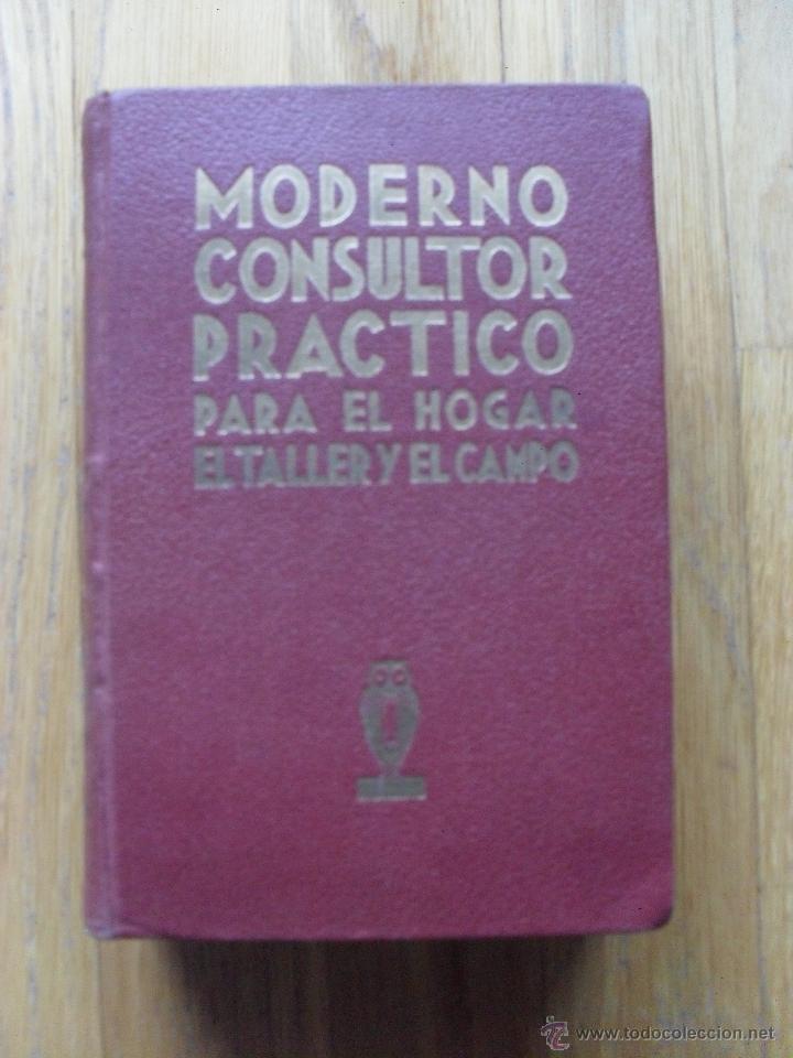 Libros antiguos: MODERNO CONSULTOR PRACTICO PARA EL HOGAR EL TALLER Y EL CAMPO, Joaquin Gil Editor - Foto 1